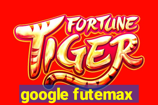 google futemax